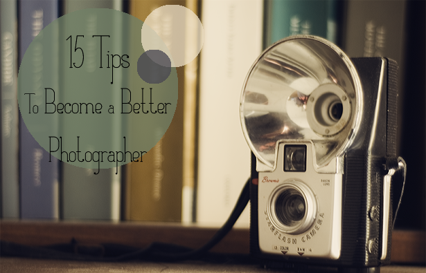 15 tips to become a better photographer ©Kendra Kantor