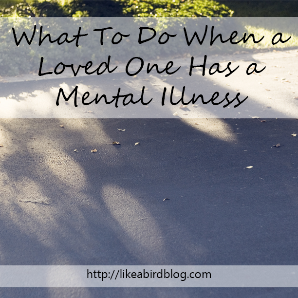 What To Do When a Loved One Has a Mental Illness