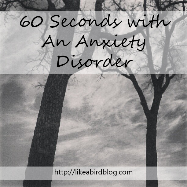 60 Seconds with An Anxiety Disorder