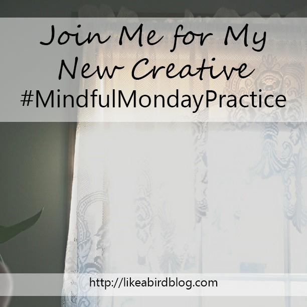 Join Me for My New Creative #MindfulMondayPractice