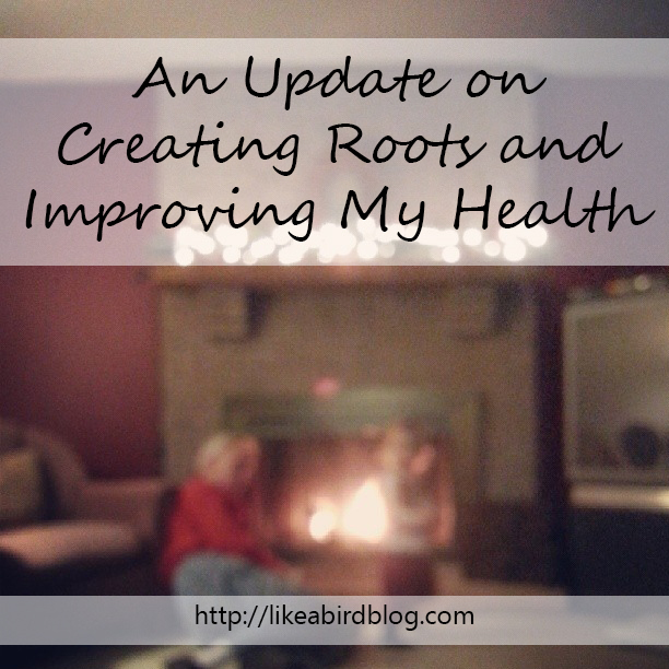 An Update on Creating Roots and Improving My Health