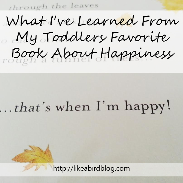 What I've Learned From My Toddlers Favorite Book  About Happiness