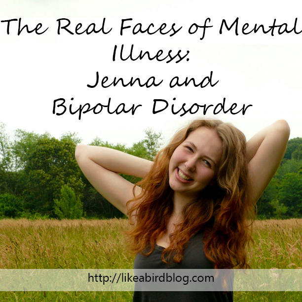 The Real Faces of Mental Illness: Jenna and Bipolar Disorder