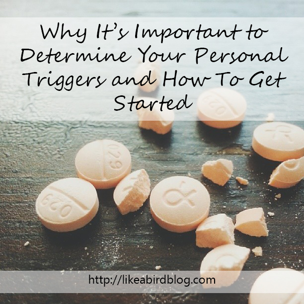 Why It's Important to Determine Your Personal Triggers and How To Get Started