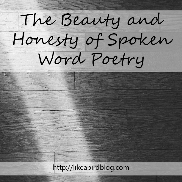 The Beauty and Honesty of Spoken Word Poetry