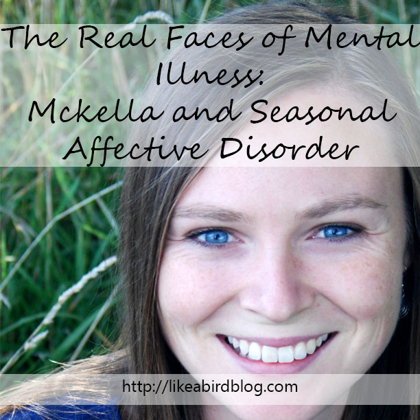 SADThe Real Faces of Mental Illness: Mckella and Seasonal Affective Disorder