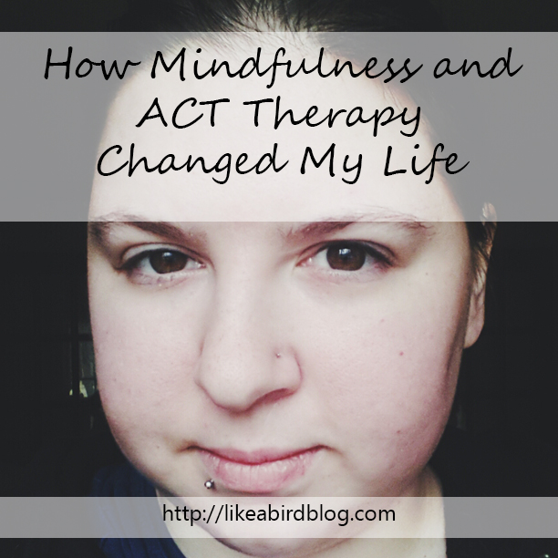How Mindfulness and ACT Therapy Changed My Life by Kendra Kantor